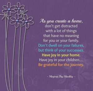 Marjorie Hinckley quote about creating a home and distractions