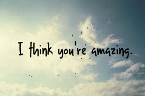 Think Youre Amazing