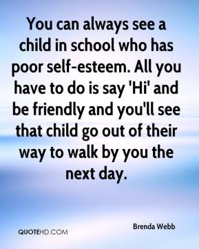 Webb - You can always see a child in school who has poor self-esteem ...