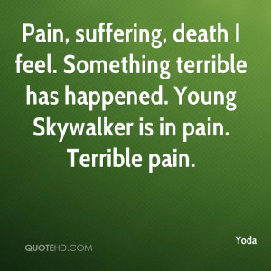 ... terrible has happened. Young Skywalker is in pain. Terrible pain