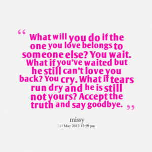 what will you do if the one you love belongs to someone else you wait ...