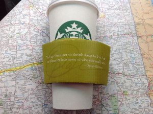 Love these Starbucks cup sleeves with Oprah quotes.