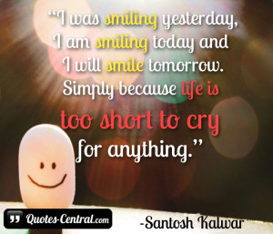 was smiling yesterday,I am smiling today and I will smile tomorrow ...