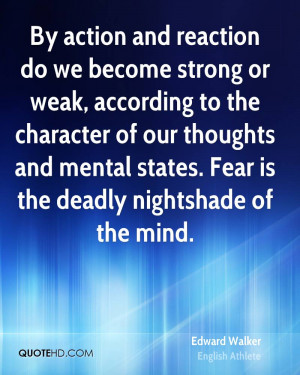 By action and reaction do we become strong or weak, according to the ...