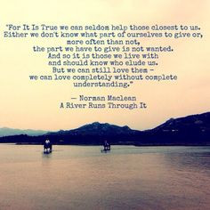 River Runs Through It-my favorite quote. I've probably pinned this ...