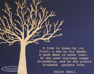 tree is known by its fruit....~Saint Basil~ quote