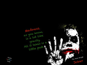 The Dark Knight joker quote: Madness and Gravity by AussieRainbowDash