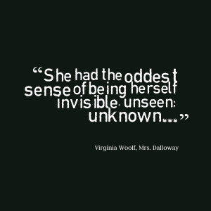Being Invisible Quotes Being herself invisible,