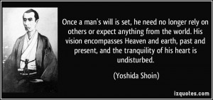 Once a man's will is set, he need no longer rely on others or expect ...