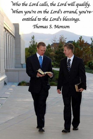 ... errand, you're entitled to the Lord's blessings. Thomas S. Monson