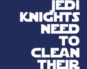 Even Jedi Knights Need to Clean the ir Room/Star Wars/ Quotes for ...