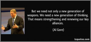 we need not only a new generation of weapons. We need a new generation ...