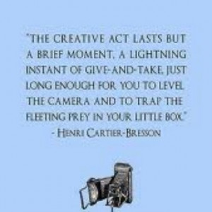 the creative act lasts but a brief moment...trap the fleeting prey