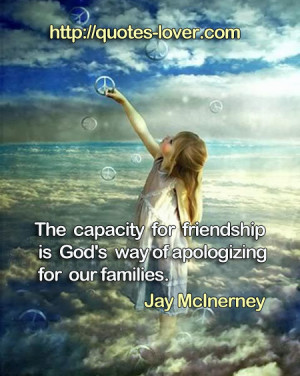 ... Capacity For Friendship Is God’s Way Of Apologizing For Our Families
