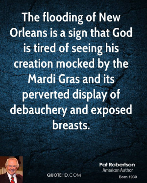 The flooding of New Orleans is a sign that God is tired of seeing his ...