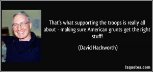 ... - making sure American grunts get the right stuff! - David Hackworth