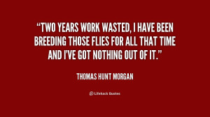 Thomas Hunt Morgan Quotes /quote-thomas-hunt-morgan-