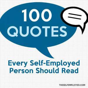 The Top 100 Quotes Every Self-Employed Person Should Read