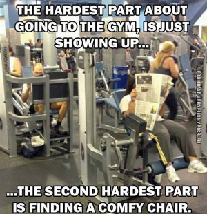 Hardest part about going to the gym