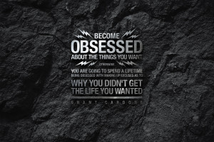 Become Obsessed About The Things You Want Wallpaper