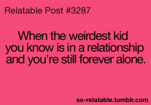 Forever Alone Quotes Tumblr Weird true forever alone so