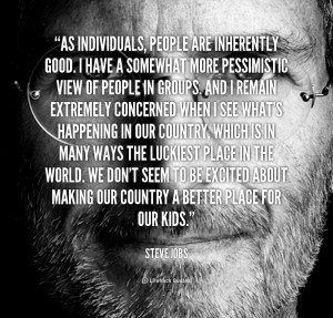 quote Steve Jobs as individuals people are inherently good i 1 253910