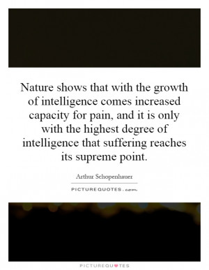 ... highest degree of intelligence that suffering reaches its supreme