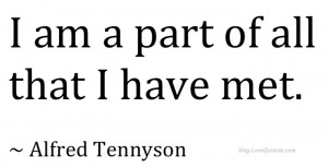 am a part of… ~ Alfred Tennyson