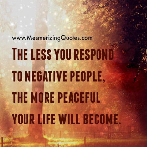 negative folks enjoy their Negative world. No need to join them. Life ...