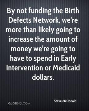 the Birth Defects Network, we're more than likely going to increase ...