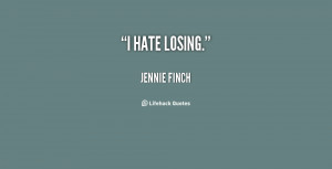 quote-Jennie-Finch-i-hate-losing-1-84676.png