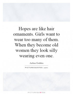 ... become old women they look silly wearing even one. Picture Quote #1