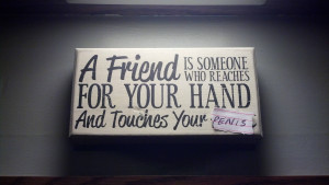 My wife buys a lot of decorative signs with sayings like these I ...