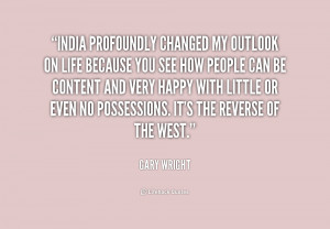 quote-Gary-Wright-india-profoundly-changed-my-outlook-on-life-216403_1 ...