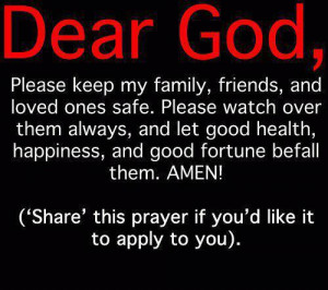Dear God, Please Keep My Family, Friends And Loved Ones Safe