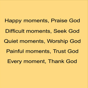 Happy Moments Praise God...Every moment Thank God -Teen Room