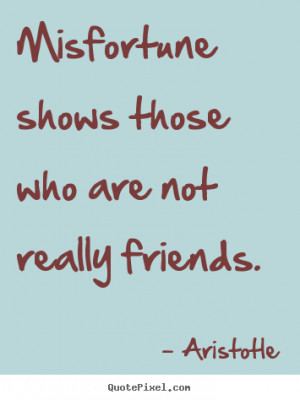 those who are not really friends aristotle more friendship quotes ...