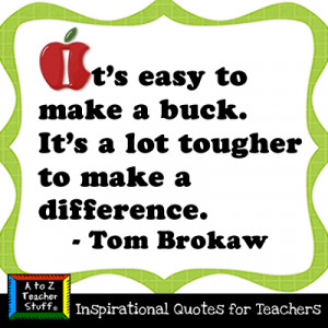 Quotes for Teachers: It’s easy to make a buck…