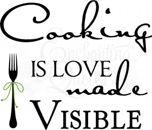 Cooking is Love Made Visible Kitchen Wall Quote