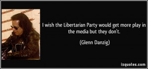 wish the Libertarian Party would get more play in the media but they ...