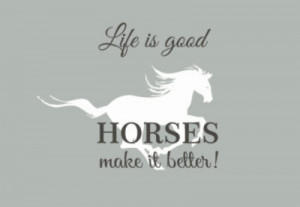Horse Decor Wall Decal Life Is Good Horses Make it Better quote saying ...