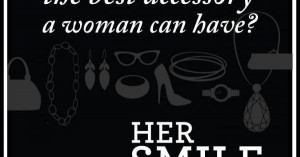 the best accessory a woman can have is her smile