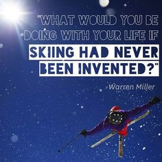 ... so glad skiing was invented to be part of my life... is all I can say