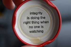 Live everyday with integrity!