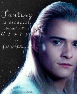 Fantasy is escapist, and that is its glory.