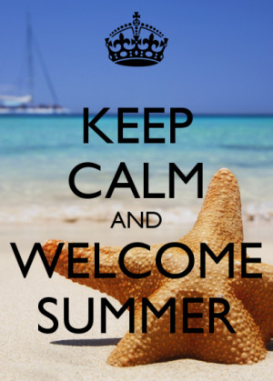 ... summer Keep calm and welcome summer quotes to welcome summer welcome