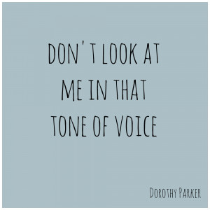 Dorothy Parker Tone of Voice Quote