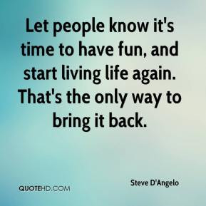 Let people know it's time to have fun, and start living life again ...
