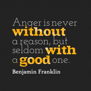 Anger Is Never Without A Reason, But Seldom With A Good One - Anger ...