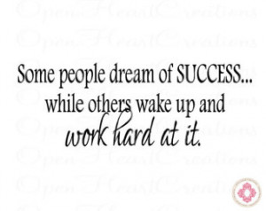 Motivational Work Quotes Of The Day Wall quote - some people dream